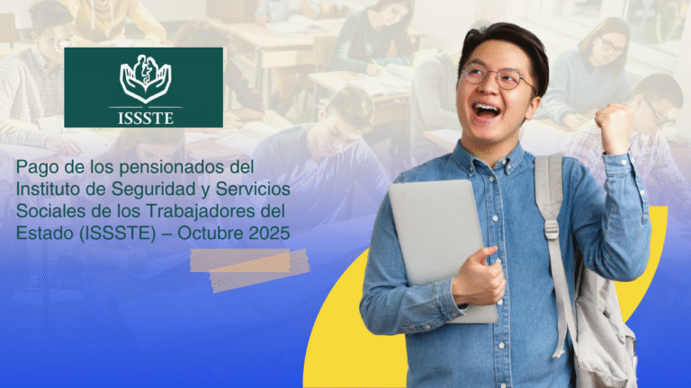 Pago de los pensionados del Instituto de Seguridad y Servicios Sociales de los Trabajadores del Estado (ISSSTE) – Octubre 2025 2 Pensionados ISSSTE: Pago de Octubre 2025 y Fecha Oficial